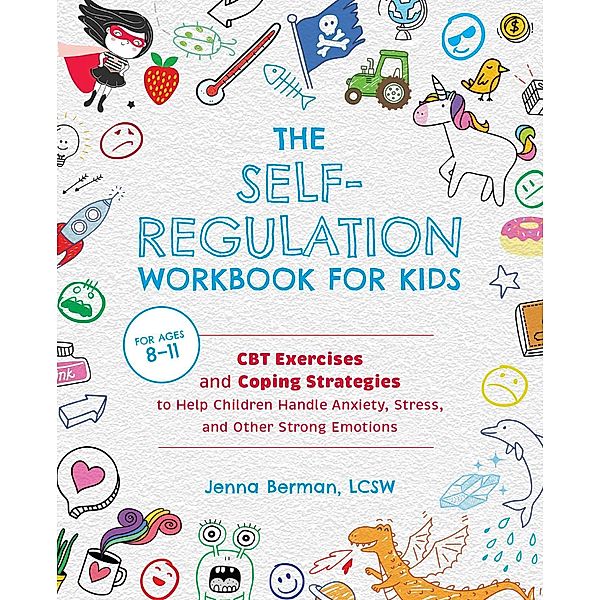 The Self-Regulation Workbook for Kids, Jenna Berman