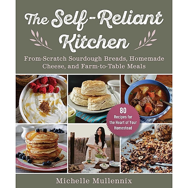 The Self-Reliant Kitchen, Michelle Mullennix