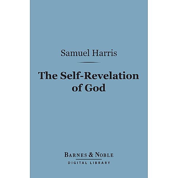 The Self-Revelation of God (Barnes & Noble Digital Library) / Barnes & Noble, Samuel Harris