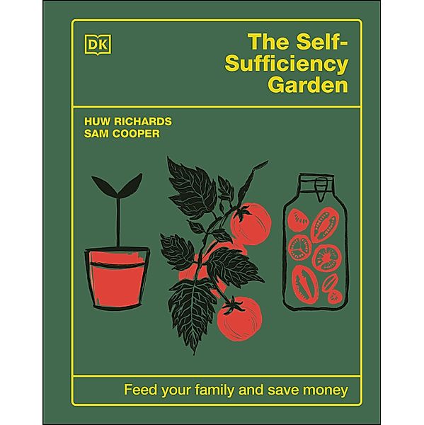 The Self-Sufficiency Garden, Huw Richards, Sam Cooper