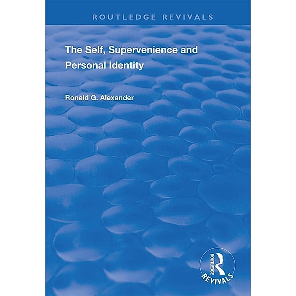 The Self, Supervenience and Personal Identity, Roland G. Alexander