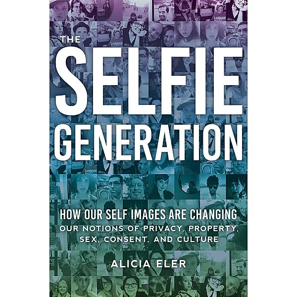 The Selfie Generation, Alicia Eler