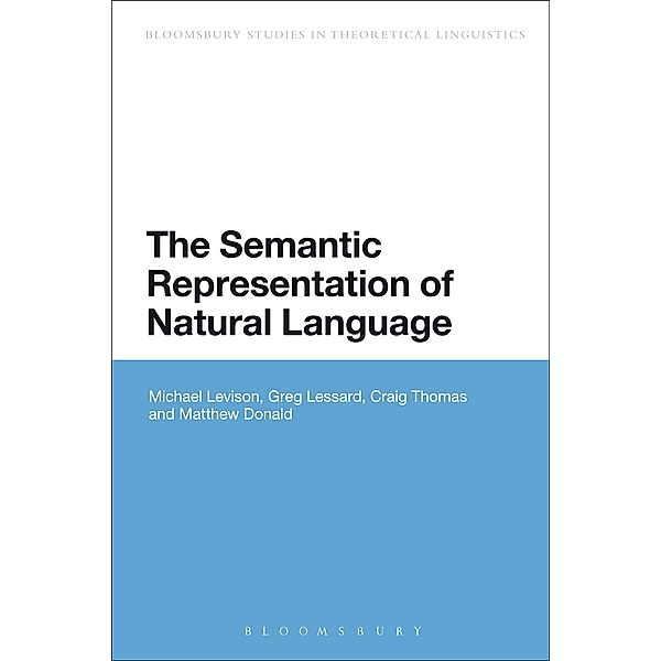 The Semantic Representation of Natural Language, Michael Levison, Greg Lessard, Craig Thomas, Matthew Donald