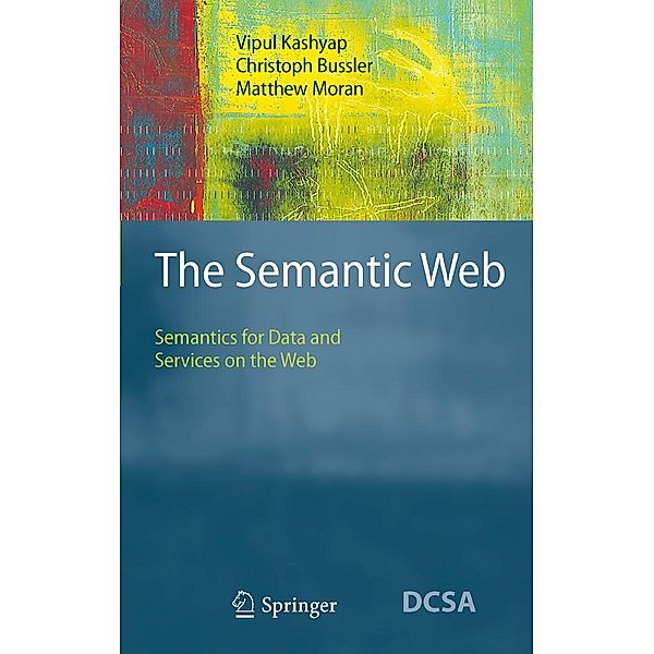 The Semantic Web / Data-Centric Systems and Applications, Vipul Kashyap, Christoph Bussler, Matthew Moran