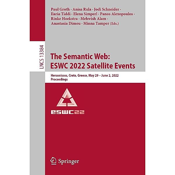 The Semantic Web: ESWC 2022 Satellite Events / Lecture Notes in Computer Science Bd.13384