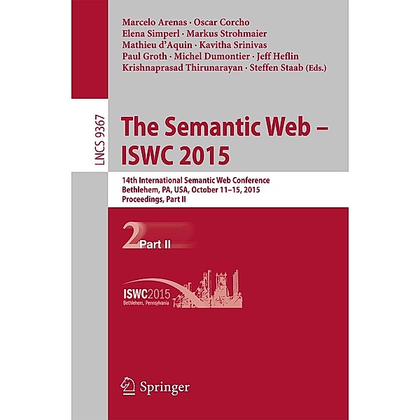 The Semantic Web - ISWC 2015 / Lecture Notes in Computer Science Bd.9367