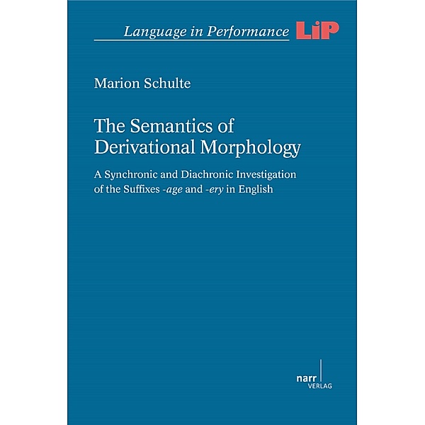 The Semantics of Derivational Morphology / Language in Performance (LIP) Bd.49, Marion Schulte