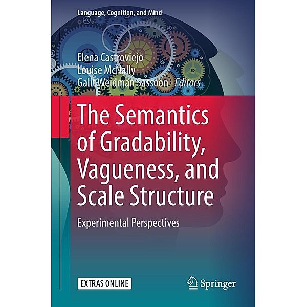 The Semantics of Gradability, Vagueness, and Scale Structure / Language, Cognition, and Mind Bd.4