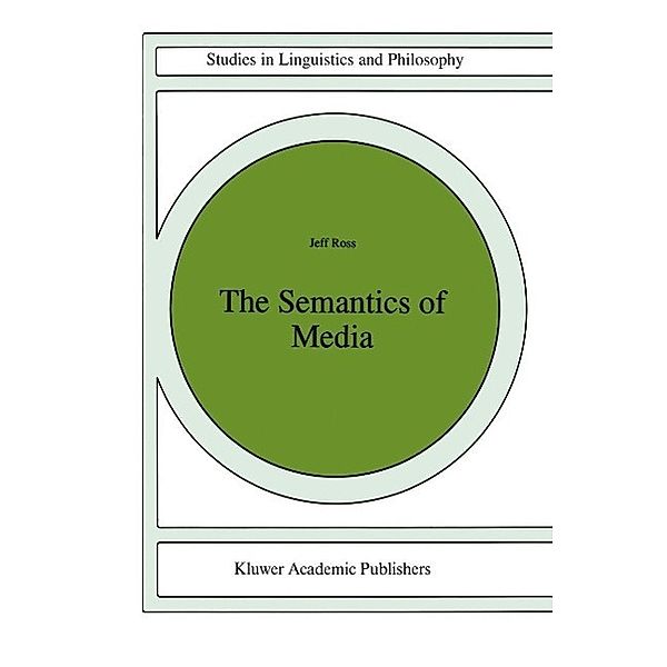 The Semantics of Media / Studies in Linguistics and Philosophy Bd.64, J. Ross