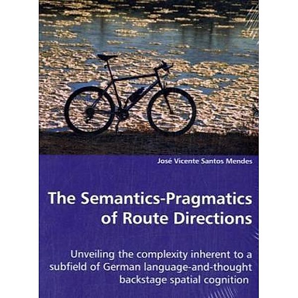 The Semantics-Pragmatics of Route Directions, José Vicente Santos