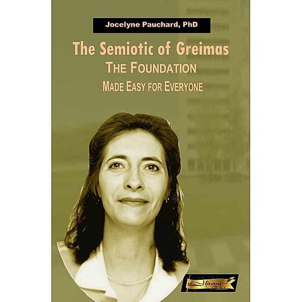 The Semiotic of Greimas. The Foundation Made Easy for Everyone, Jocelyne Pauchard