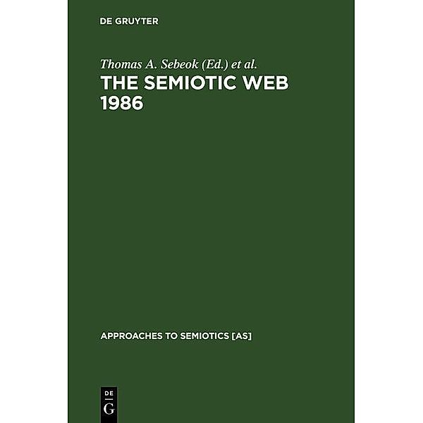 The Semiotic Web 1986 / Approaches to Semiotics Bd.78
