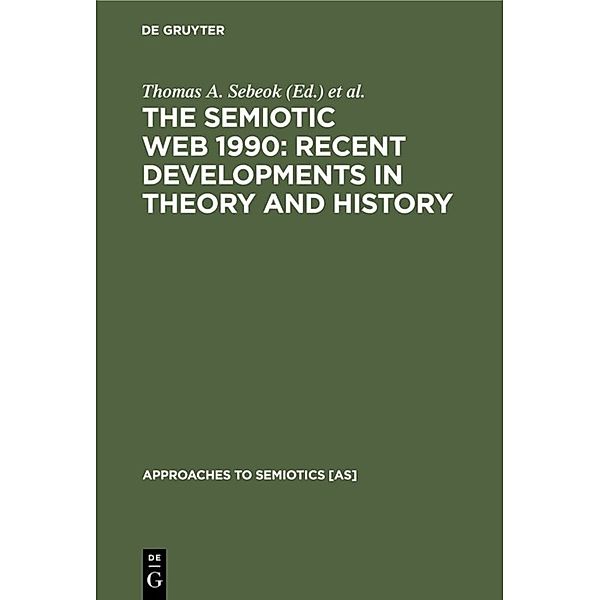 The Semiotic Web 1990: Recent Developments in Theory and History