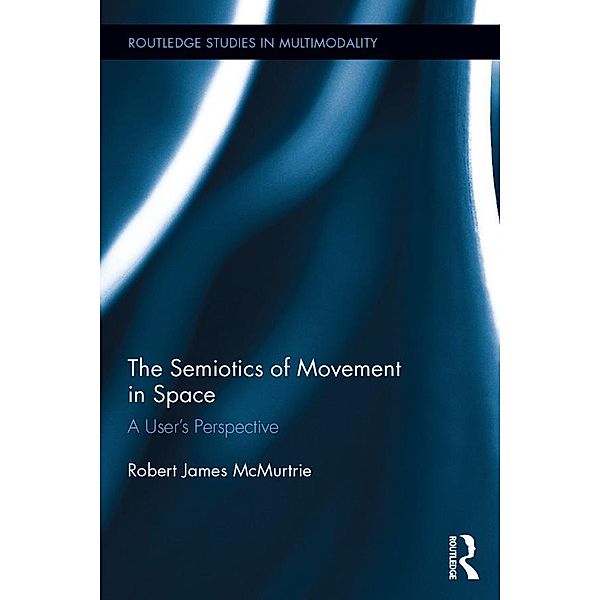 The Semiotics of Movement in Space, Robert James McMurtrie