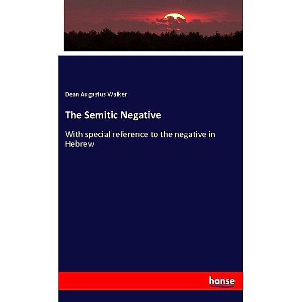 The Semitic Negative, Dean Augustus Walker