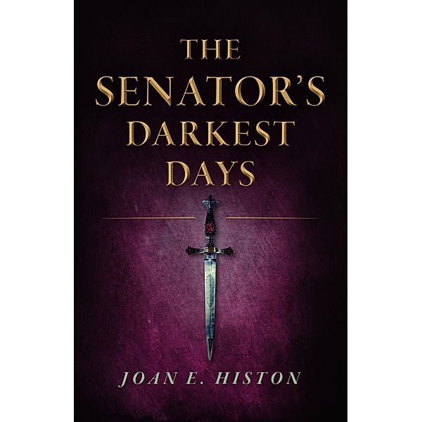 The Senator's Darkest Days, Joan E. Histon