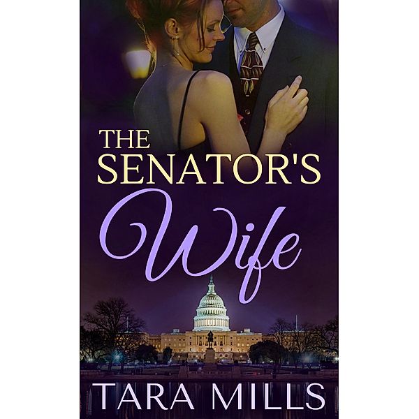The Senator's Wife, Tara Mills