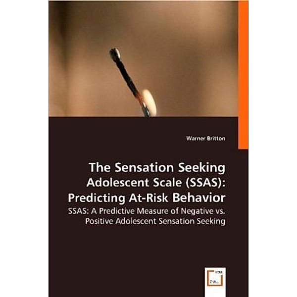 The Sensation Seeking Adolescent Scale (SSAS): Predicting  At-Risk Behavior, Warner Britton