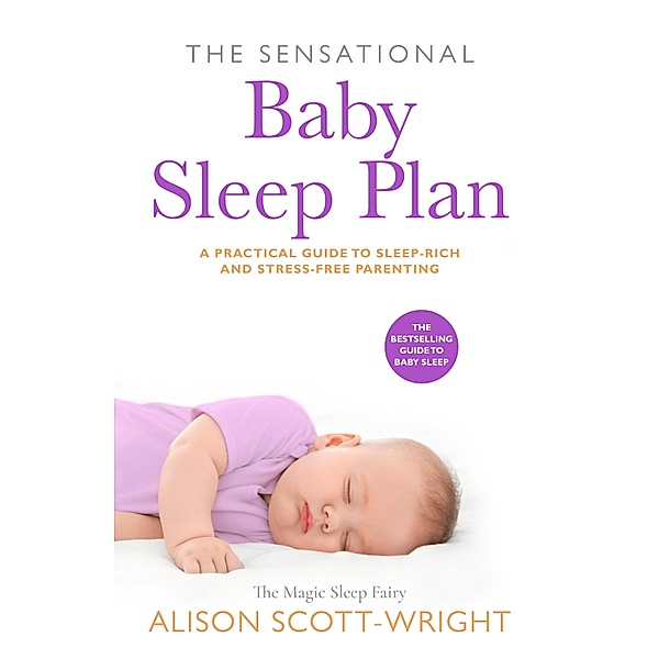 The Sensational Baby Sleep Plan, Alison Scott-Wright