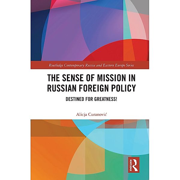 The Sense of Mission in Russian Foreign Policy, Alicja Curanovic