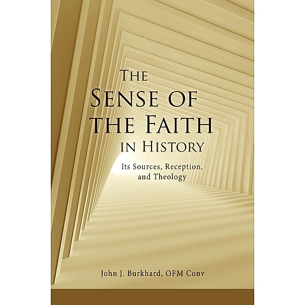 The Sense of the Faith in History, John J. Burkhard