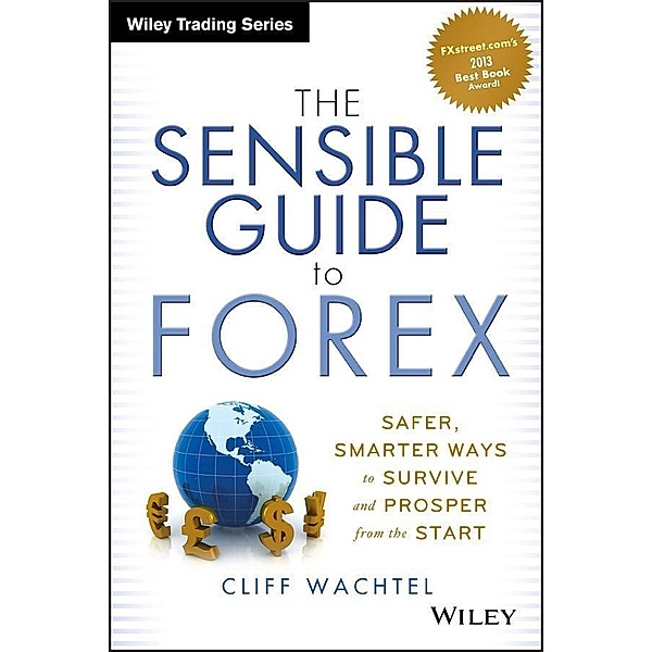 The Sensible Guide to Forex / Wiley Trading Series, Cliff Wachtel