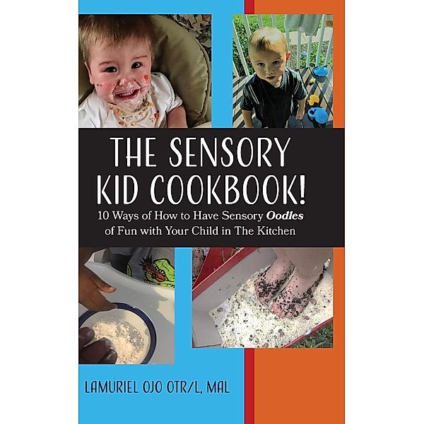 The Sensory KID Cookbook! / Sensory Kid  Cookbook Bd.1, Lamuriel Ojo