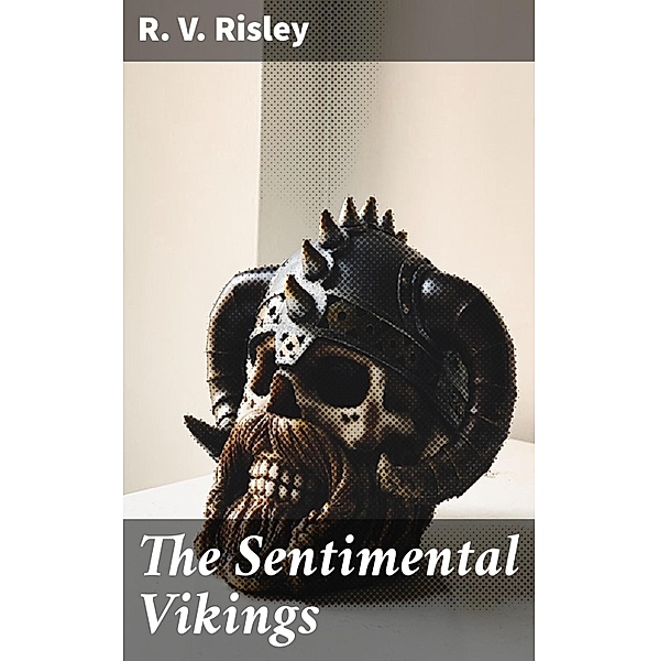 The Sentimental Vikings, R. V. Risley