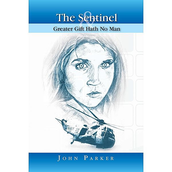 The Sentinel and Greater Gift Hath No Man, John Parker