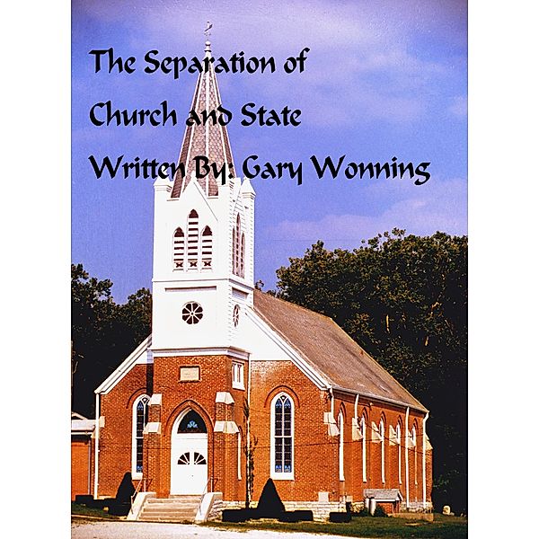 The Separation Of Church and State, Gary Wonning