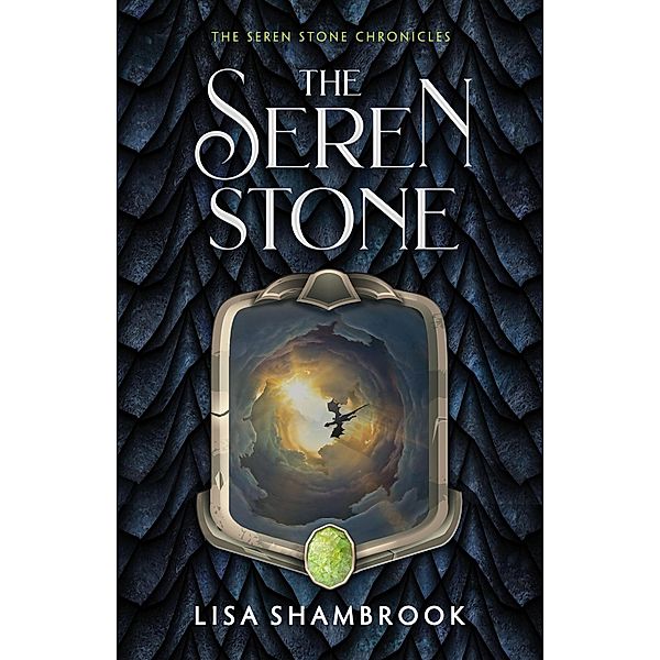 The Seren Stone (The Seren Stone Chronicles, #1) / The Seren Stone Chronicles, Lisa Shambrook