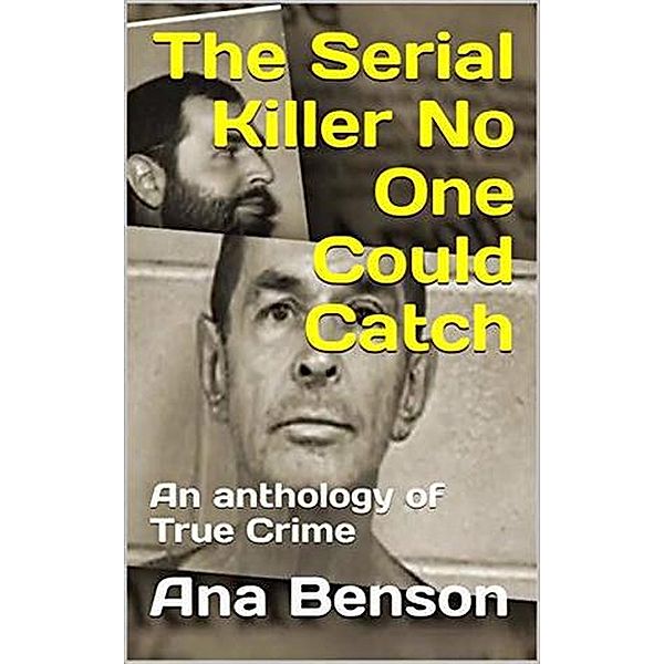 The Serial Killer No One Could Catch, Ana Benson