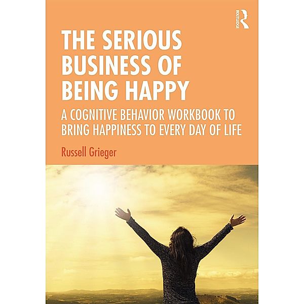 The Serious Business of Being Happy, Russell Grieger