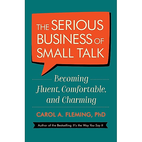 The Serious Business of Small Talk, Carol A., PhD Fleming