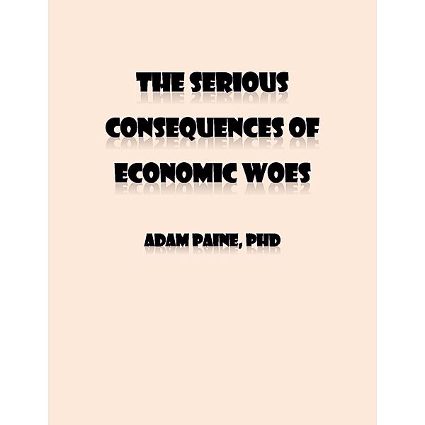 The Serious Consequences of Economic Woes, Adam Paine