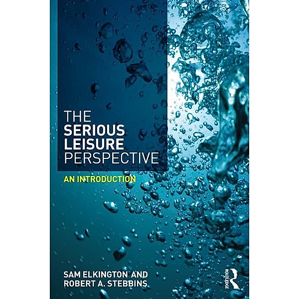 The Serious Leisure Perspective, Sam Elkington, Robert Stebbins
