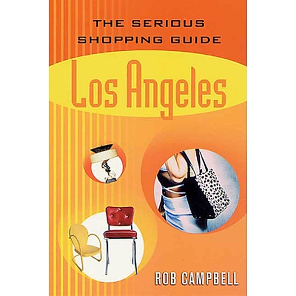 The Serious Shopping Guide: Los Angeles, Rob Campbell
