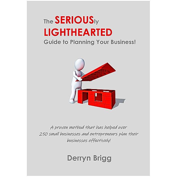 The Seriously Lighthearted Guide to Planning Your Business! (The Seriously Lighthearted Guide Series, #1) / The Seriously Lighthearted Guide Series, Derryn Brigg