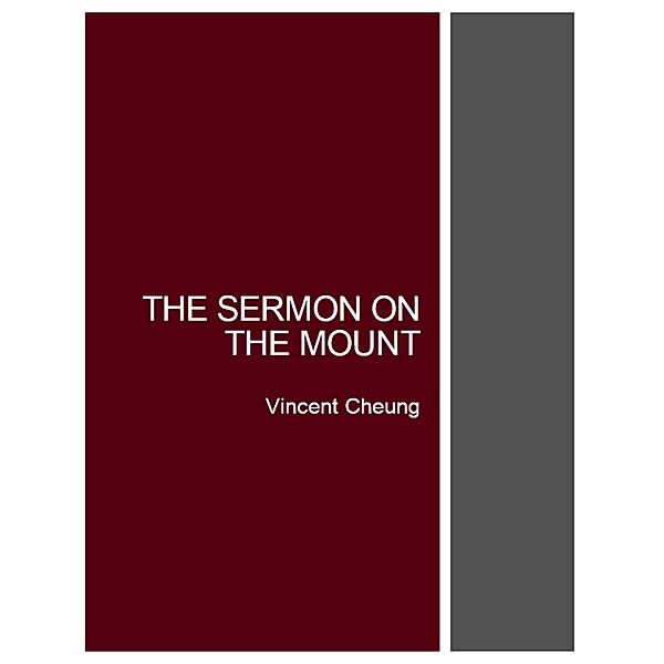 The Sermon On the Mount, Vincent Cheung