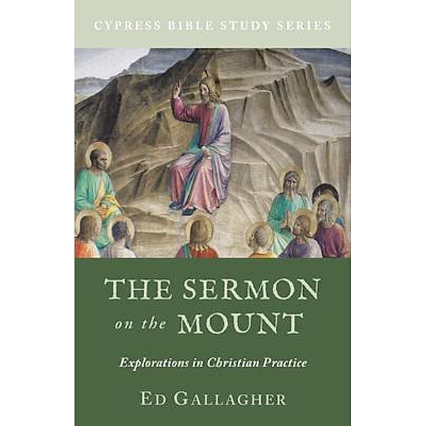 The Sermon on the Mount / Cypress Bible Study Series Bd.2, Ed Gallagher