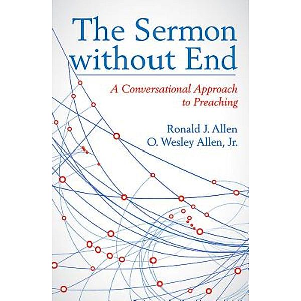 The Sermon without End, Ronald J. Allen, O. Wesley Allen