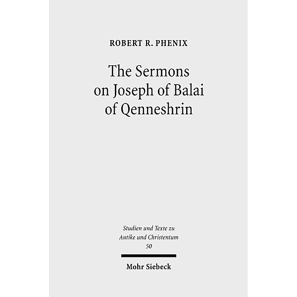 The Sermons on Joseph of Balai of Qenneshrin, Robert Phenix