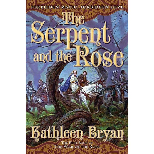 The Serpent and the Rose / The War of the Rose Bd.1, Kathleen Bryan