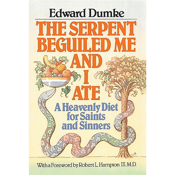 The Serpent Beguiled Me and I Ate, Edward Dumke