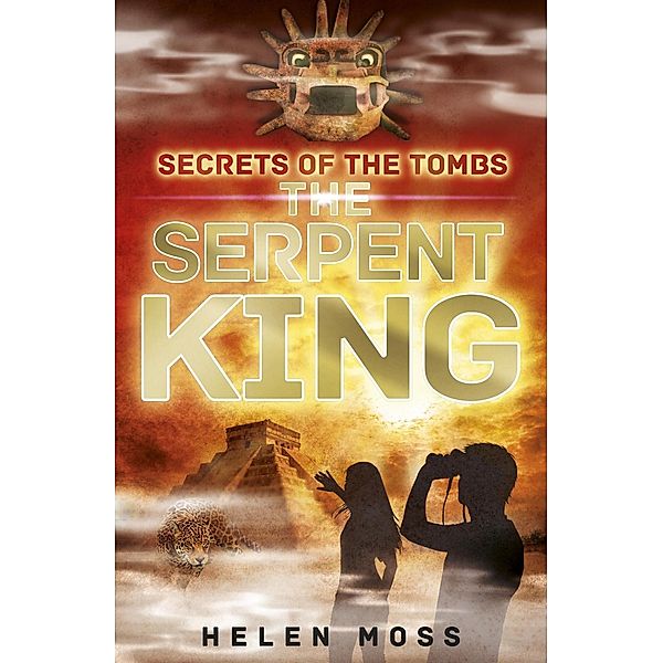 The Serpent King / Secrets of the Tombs Bd.3, Helen Moss