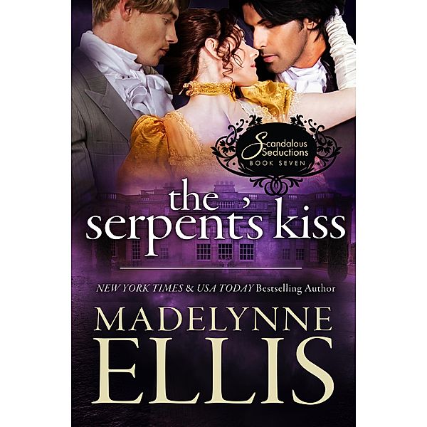 The Serpent's Kiss (Scandalous Seductions, #7) / Scandalous Seductions, Madelynne Ellis