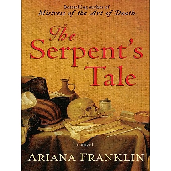 The Serpent's Tale / A Mistress of the Art of Death Novel, Ariana Franklin
