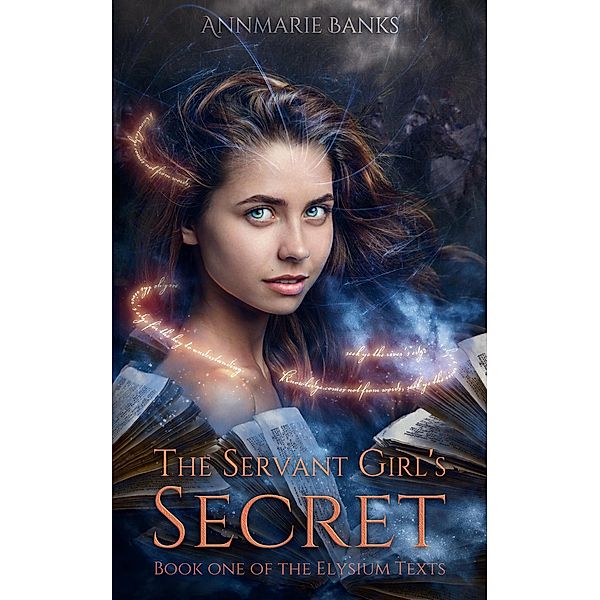 The Servant Girl's Secret (The Elysium Texts, #1) / The Elysium Texts, Annmarie Banks