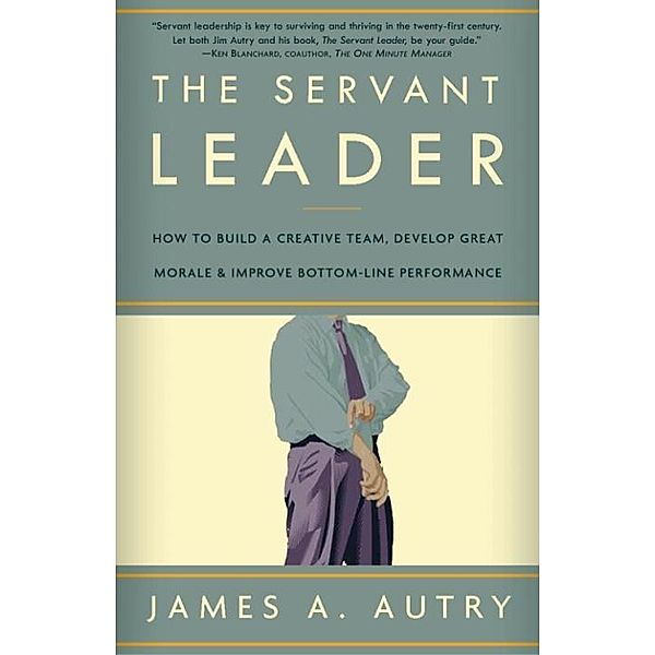 The Servant Leader, James A. Autry