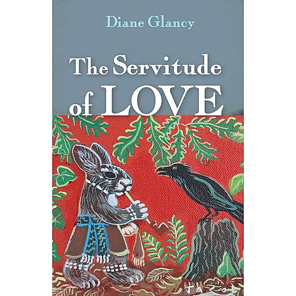 The Servitude of Love, Diane Glancy
